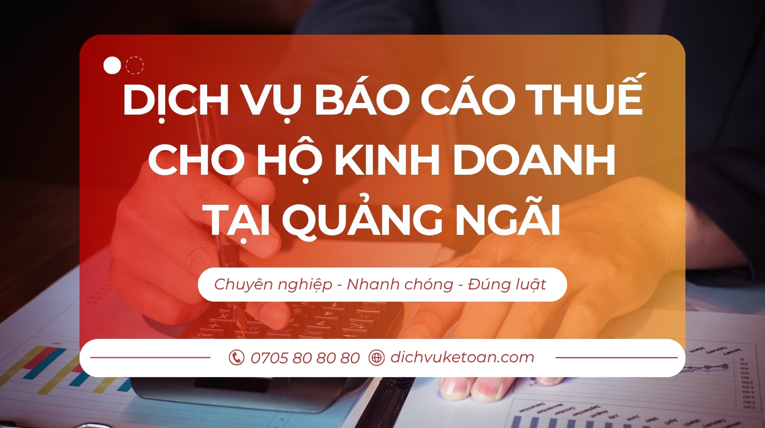 khai thuế hộ kinh doanh tại Quảng Ngãi Dịch vụ báo cáo thuế hộ kinh doanh Quảng Ngãi