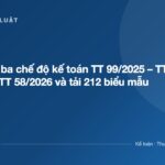 Tra cứu bộ ba chế độ kế toán TT 99/2025 – TT 133/2016 – TT 58/2026 và tải 212 biểu mẫu Word/Excel - ketoanthue.net